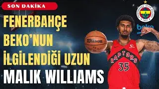 FENERBAHCE BEKO'NUN İLGİLENDİĞİ UZUN  - MALIK WILLIAMS