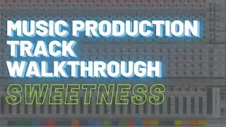 Music Production Tips Track Walkthrough - Sweetness