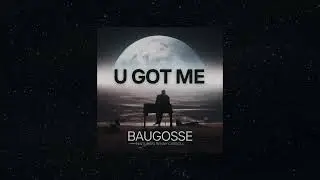BAUGOSSE - U Got Me (Drumless Edition)