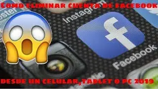 Como eliminar cuenta de facebook desde un celular,tablet o pc 2019