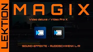 MAGIX Video Pro X - Soundeffekte - Audioschwenk L/R (Panorama, Lautstärke, Höhen & Tiefen) u.v.m.