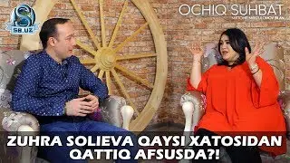 Zuhra Solieva qaysi xatosidan qattiq afsusda?!