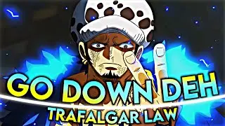 Trafalgar Law - Go Down Deh [AMV/Edit]
