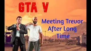 GTA V :  STORY MODE ( LIVE ) | #4 | Meeting Trevor Again