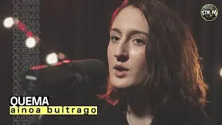 AINOA BUITRAGO - Quema | STRIM en directo