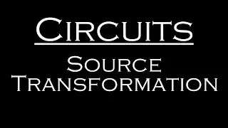 Circuits Source Transformation Example