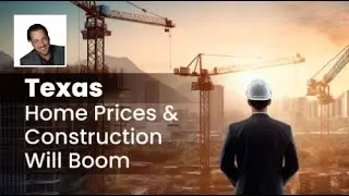 Texas New Home Prices & Construction Activity Will Grow