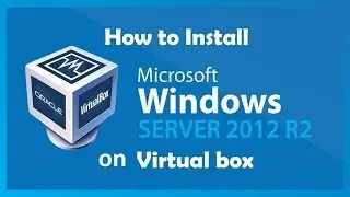 How to Install Windows Server 2012 on Virtual Box