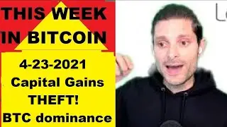 This week in Bitcoin- 4-23-2021- Capital Gains THEFT! BTC dominance, Chamath BitClout, Dogecoin, ETF