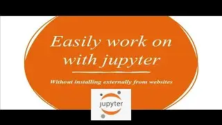 Easily work on with jupyter Without installing externally from websites