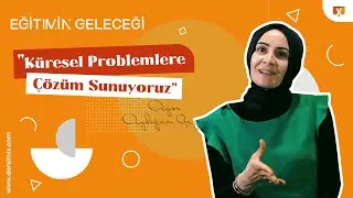 Eğitimin Geleceği: Ayşe Aydoğan Gezer | 7. Bölüm