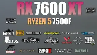 RX 7600 XT + Ryzen 5 7500F : Test in 19 Games - RX 7600 XT Gaming