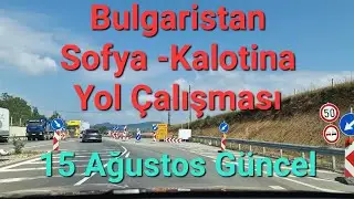 Road Work Between Sofia and Kalotina, Bulgaria, Updated August 15, 2022
