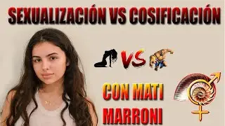SEXUALIZACIÓN y COSIFICACIÓN en las redes (Entrevista a Mati Marroni)