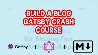 Gatsby Crash Course - Build yourself a blog.