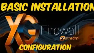 Sophas | XG Firewall | basic installation & configuration