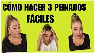 COMO HACERTE PEINADOS FÁCILES