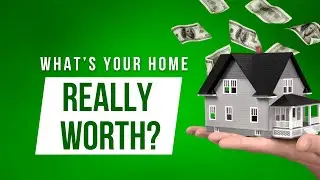 Do You Know the REAL Value of your Home?