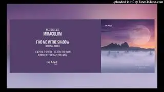 MiraculuM - Find Me In The Shadow [Be Adult Music] - 2023