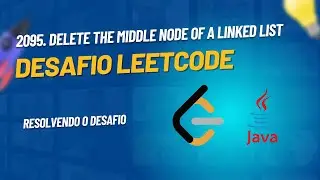 RESOLVENDO LEETCODE - 2095. Delete the Middle Node of a Linked List - DESAFIO LEETCODE 75 - JAVA