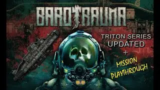Barotrauma - Triton Subs Updated & Example Mission Playthrough