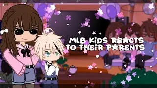 MLB Kids react to their parents ✦ READ DESCRIPTION!! ✦Gacha club ✦ Miraculous ✦ AU  ✦ 1.5/2