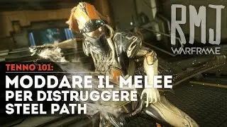 Warframe: Come Moddare le Armi Melee per Steel Path - Tenno 101
