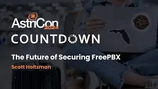 AstriCon 2024 Countdown: The Future of Securing FreePBX