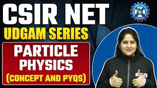 Particle Physics (Concept and Pyqs) | Nuclear and Particle Physics | CSIR NET 2023