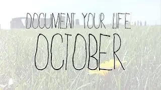 Document Your Life // October 2013