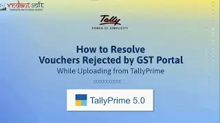 How to Resolve Vouchers Rejected by GST Portal While Uploading from TallyPrime 5.0