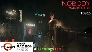 Nobody Wants to Die - RX 6700 Benchmark Run | All Settings | TSR