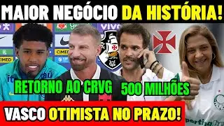 NOW! VASCO IS OPTIMISTIC! BIGGEST DEAL IN HISTORY! 500 MILLION! ANDREY SANTOS PLANS A RETURN TO CRVG