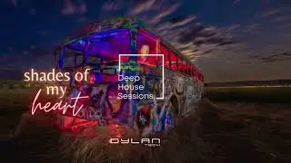 SHADES OF MY HEART | EP02 | DYLANTECH #deephouse  MIX