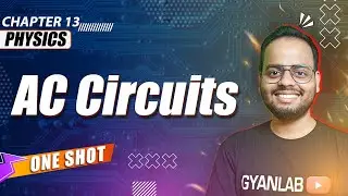 One Shot Lecture | Chp - 13 | AC Circuit | Gyanlab | Ajay Patel 
