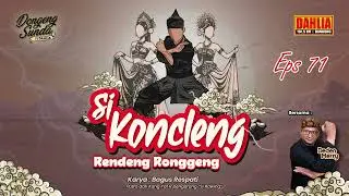 DONGENG SUNDA SI KONCLENG RENDENG RONGGENG EPISODE 71