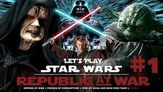 Let's Play Star Wars Empire at War Forces of Corruption: Republic at War Mod Ep. 1