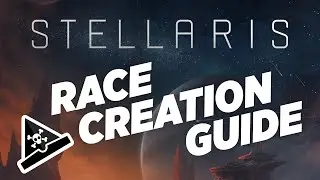 Stellaris Race Creation Guide - Custom Stellaris Race Design Tips!