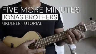 Five More Minutes by Jonas Brothers Ukulele Tutorial