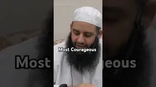 Most Courageous Man 💪 pbuh 