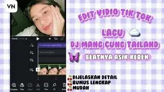 Tutorial cara edit vidio tik tok lagu dj thailand mang cung || 
