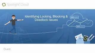 Spotlight Cloud - Identifying SQL Server Locking, Blocking and Deadlock Issues