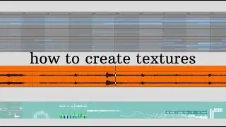 how to create textures (like,,,phrtiz, demotapes, aiobahn?) feat.emit by Dillon Bastan