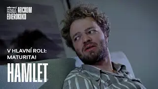 HAMLET - V HLAVNÍ ROLI: MATURITA!