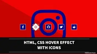 #helloworldpower HTML, CSS HOVER EFFECTS | SOCIAL MEDIA ICONS HOVER EFFECTS