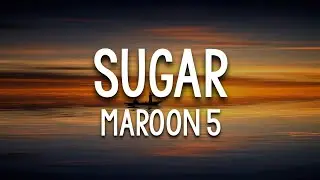 SUGAR - Maroon 5 || Lyrics