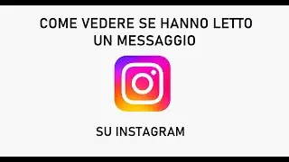 COME VEDERE SE HANNO LETTO UN MESSAGGIO SU INSTAGRAM