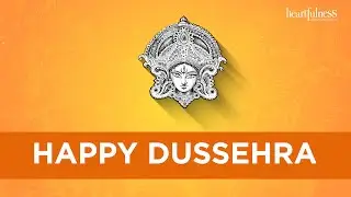 Happy Dussehra - Vijayadashami | Dussehra 2021 | Heartfulness