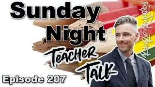 Sunday Night Teacher Talk Ep 207, Season 6