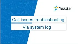 【Troubleshooting Course】 Call Issues Diagnose via System Logs